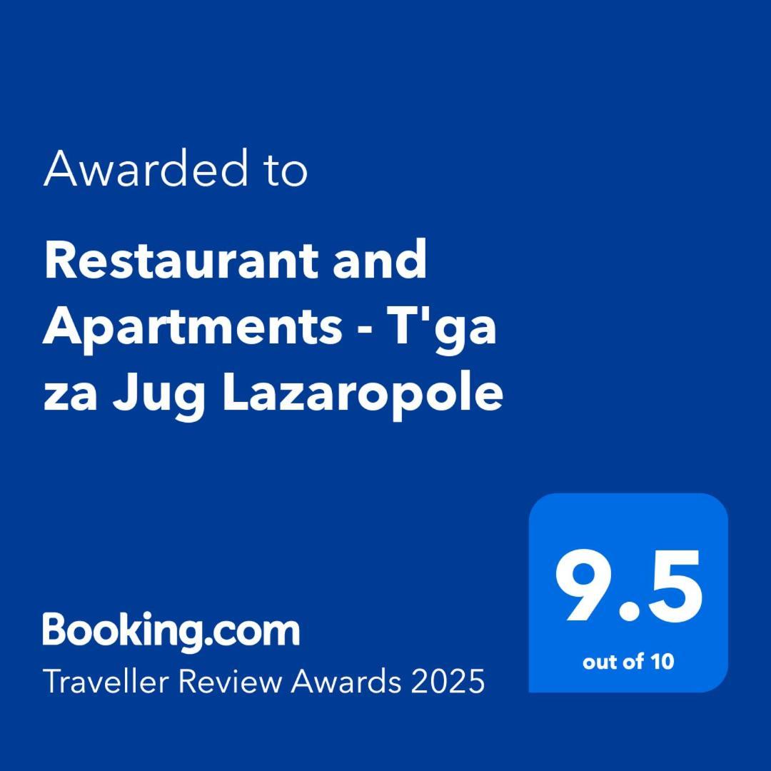 Restuarant-Apartments T'Ga Za Jug Lazaropole Exterior photo